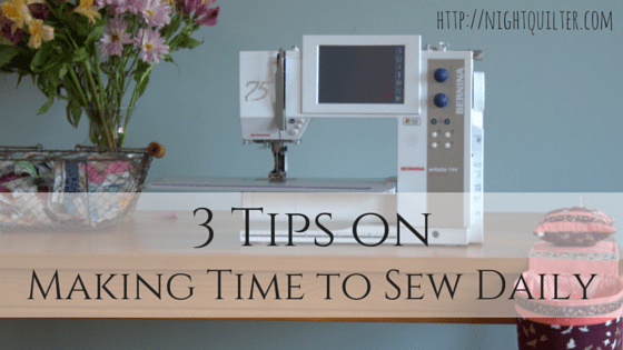 3 Tips on Making Time to Sew Daily: #sewtake20