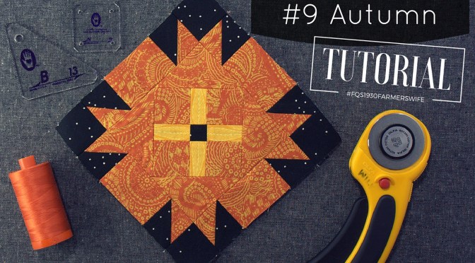 Farmer’s Wife Sew Along – Block 9 Autumn Tutorial